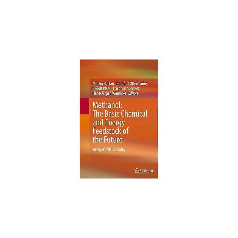 Methanol: The Basic Chemical and Energy Feedstock of the Future - 9783662507766