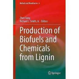 Production of Biofuels and Chemicals from Lignin - 9789811019647