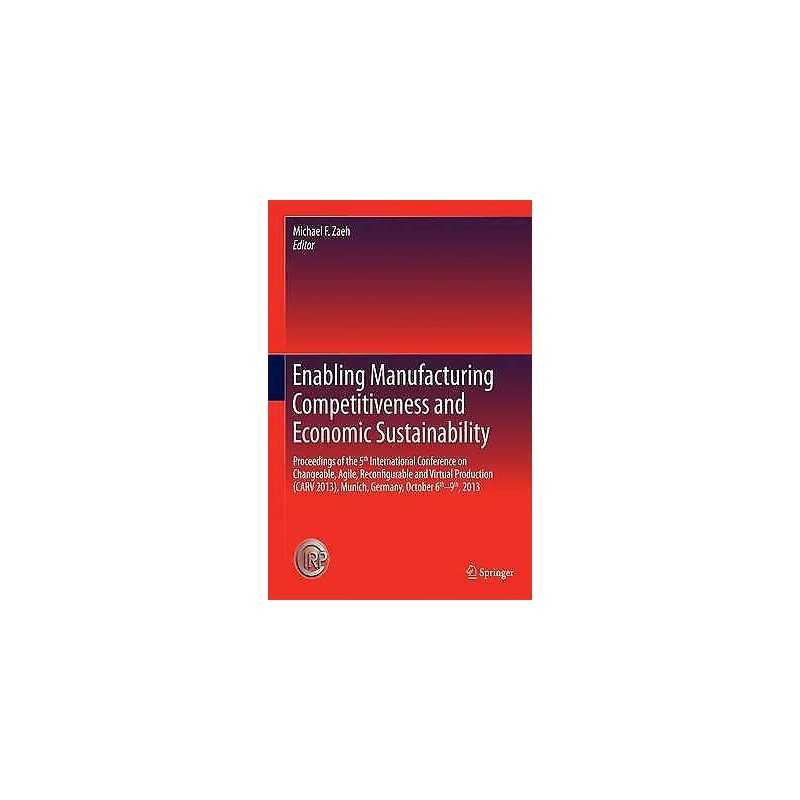 Enabling Manufacturing Competitiveness and Economic Sustainab... - 9783319020532