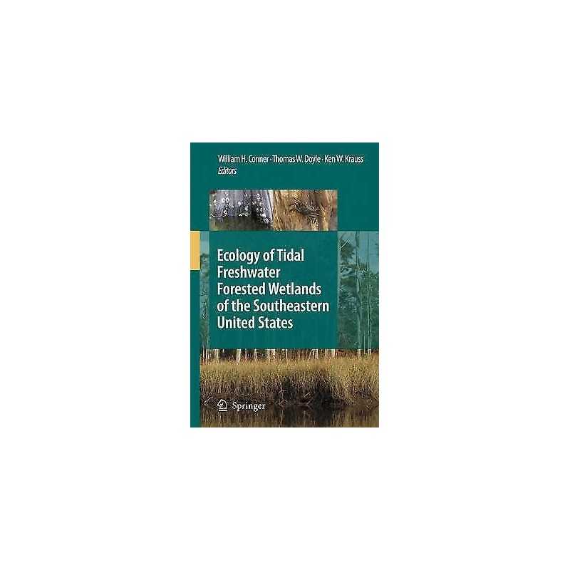 Ecology of Tidal Freshwater Forested Wetlands of the Southeas... - 9789048172825