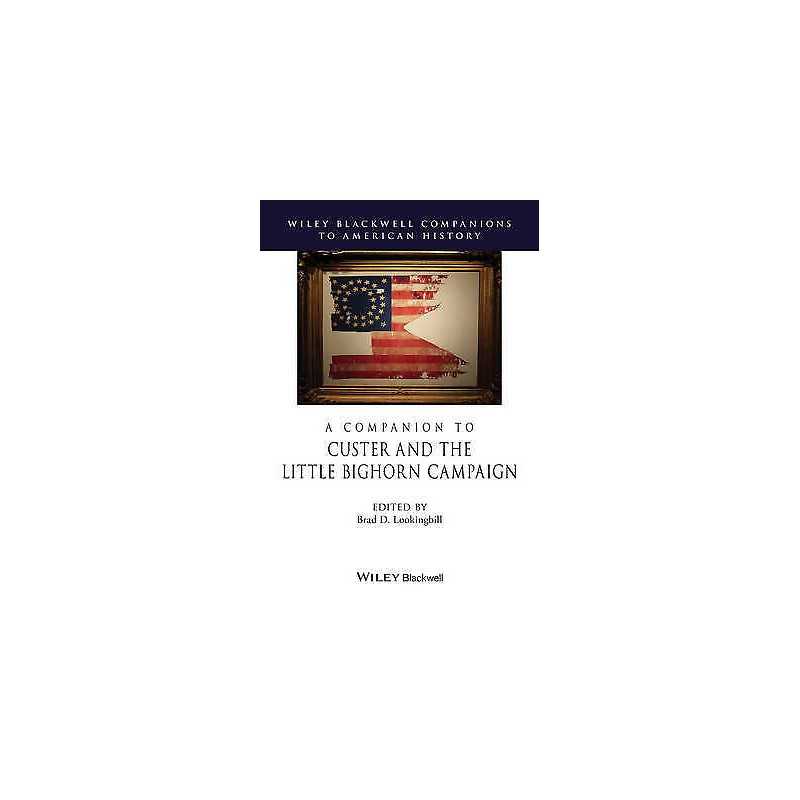 A Companion to Custer and the Little Bighorn Campaign - 9781444351095