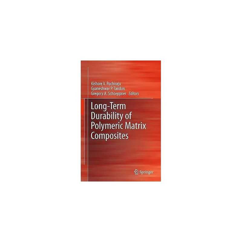 Long-Term Durability of Polymeric Matrix Composites - 9781441993076