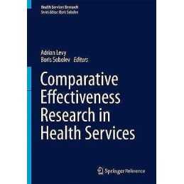 Comparative Effectiveness Research in Health Services - 9781489975997