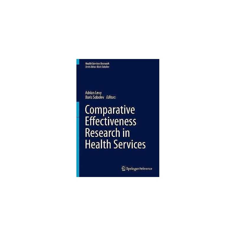 Comparative Effectiveness Research in Health Services - 9781489975997