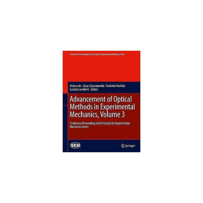 Advancement of Optical Methods in Experimental Mechanics, Vol... - 9783319007670