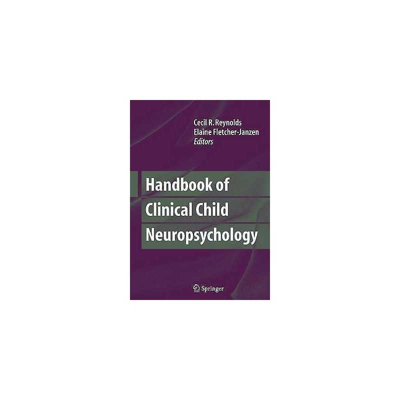 Handbook of Clinical Child Neuropsychology - 9781441981455