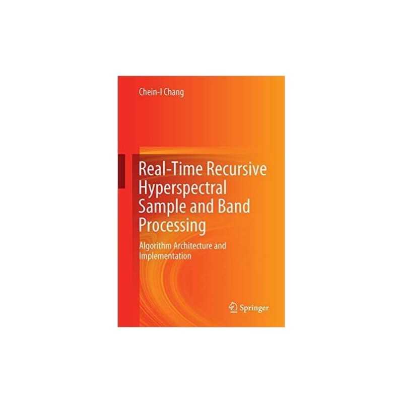 Real-Time Recursive Hyperspectral Sample and Band Processing - 9783319451701