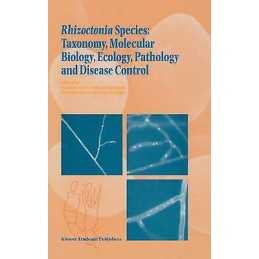 Rhizoctonia Species: Taxonomy, Molecular Biology, Ecology, Pa... - 9780792336440