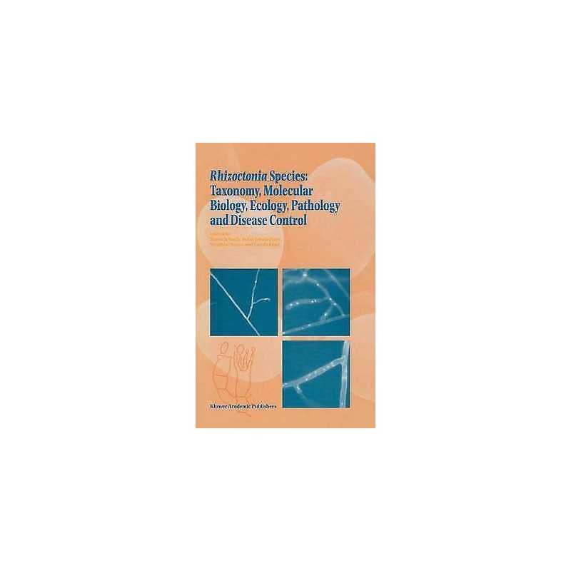 Rhizoctonia Species: Taxonomy, Molecular Biology, Ecology, Pa... - 9780792336440