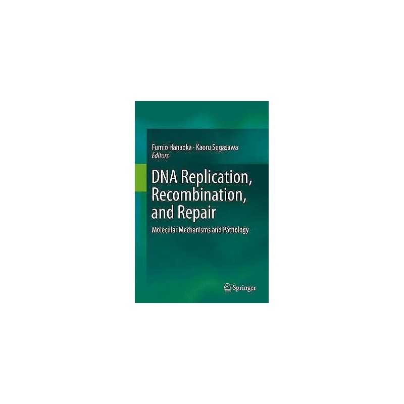 DNA Replication, Recombination, and Repair - 9784431558712
