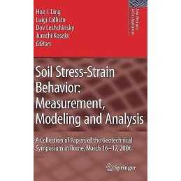 Soil Stress-Strain Behavior: Measurement, Modeling and Analysis - 9781402061455