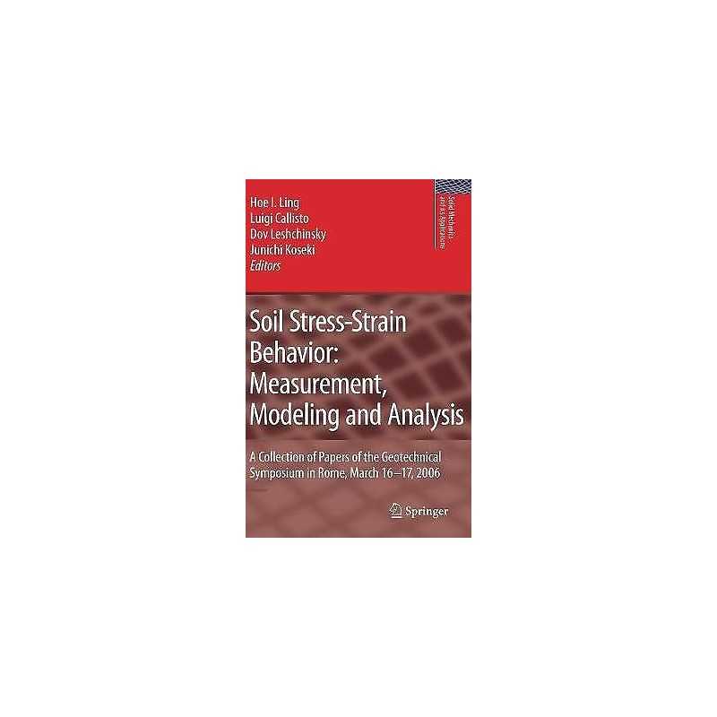 Soil Stress-Strain Behavior: Measurement, Modeling and Analysis - 9781402061455