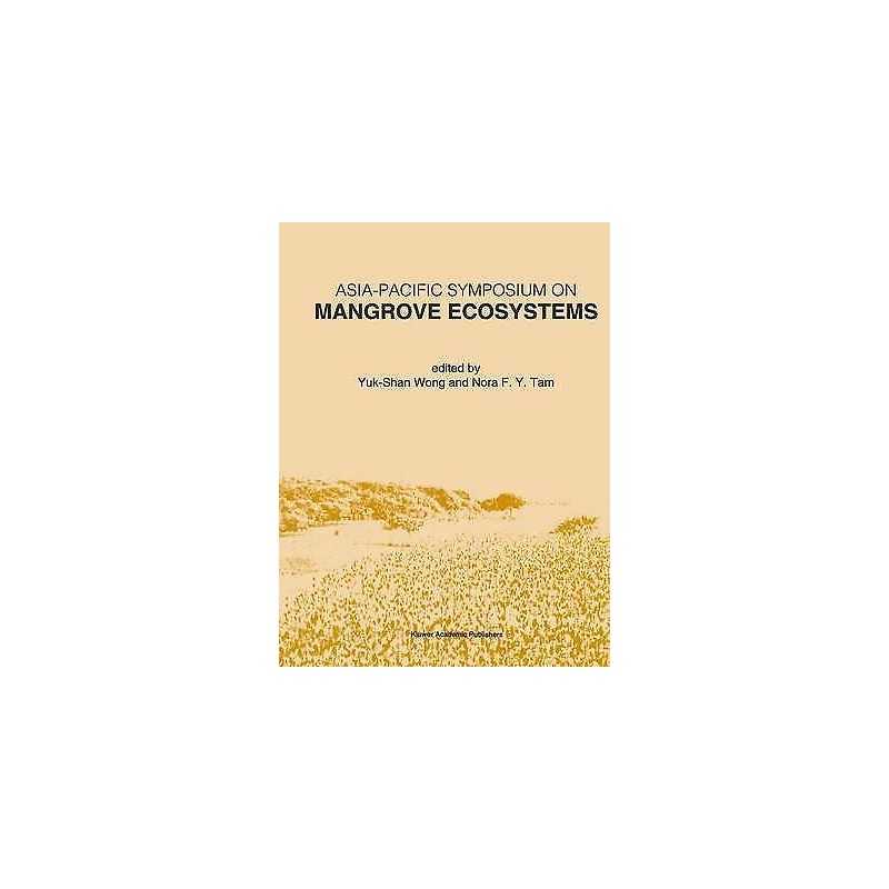 Asia-Pacific Symposium on Mangrove Ecosystems - 9780792332916