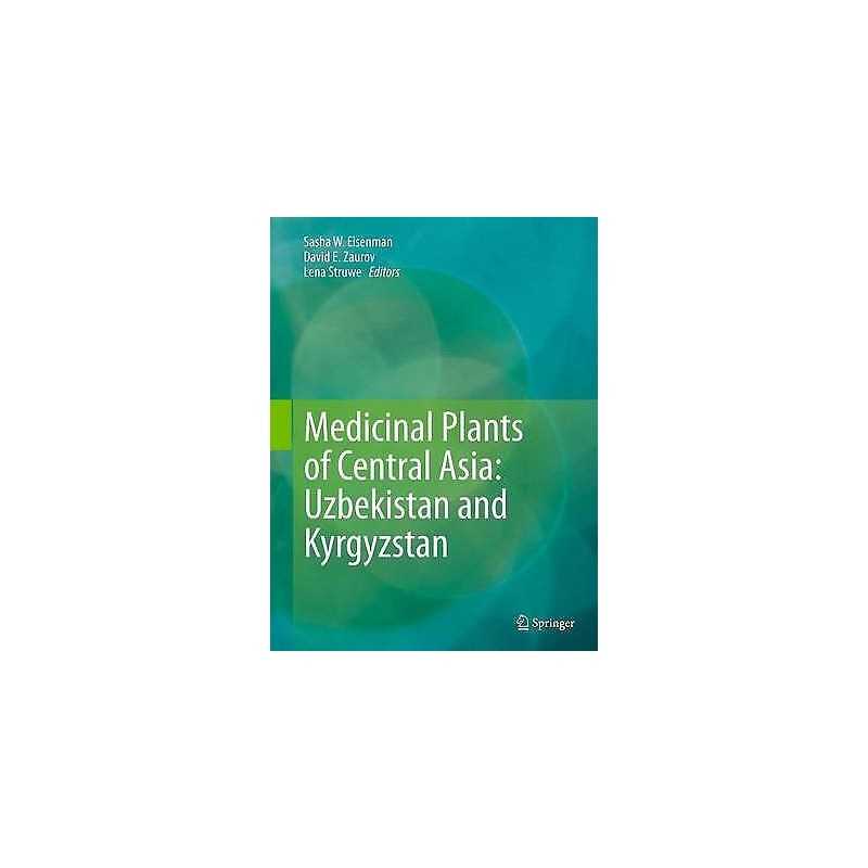 Medicinal Plants of Central Asia: Uzbekistan and Kyrgyzstan - 9781461439110