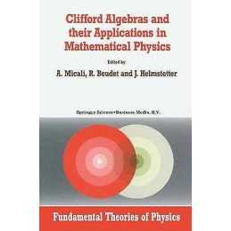 Clifford Algebras and their Applications in Mathematical Physics - 9789048141302