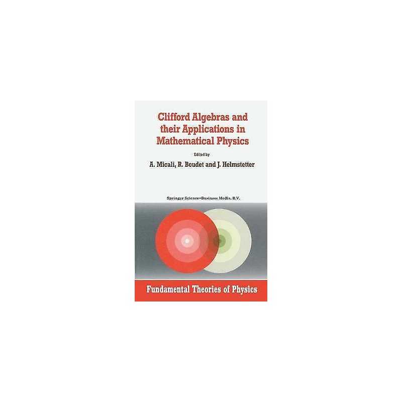 Clifford Algebras and their Applications in Mathematical Physics - 9789048141302