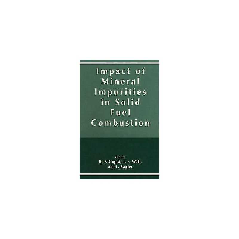Impact of Mineral Impurities in Solid Fuel Combustion - 9780306461262