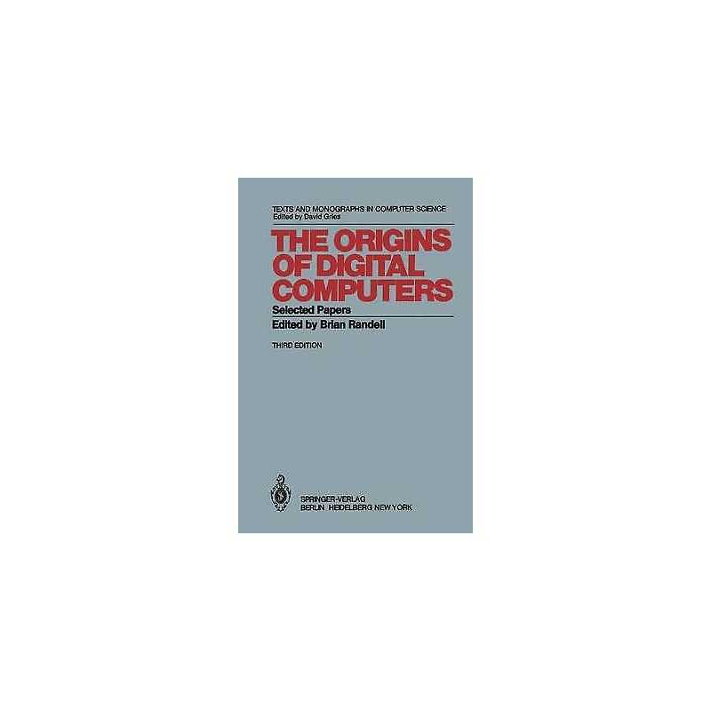The Origins of Digital Computers - 9783540113195