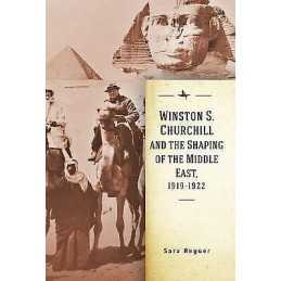 Winston S. Churchill and the Shaping of the Middle East, 1919... - 9781644693339