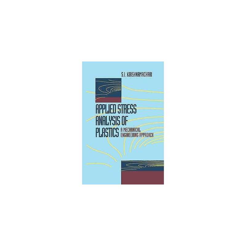 Applied Stress Analysis of Plastics - 9781461363606