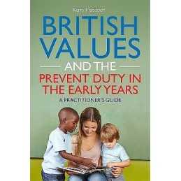 British Values and the Prevent Duty in the Early Years - 9781785920486