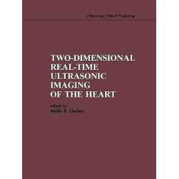 Two-Dimensional Real-Time Ultrasonic Imaging of the Heart - 9781461296089