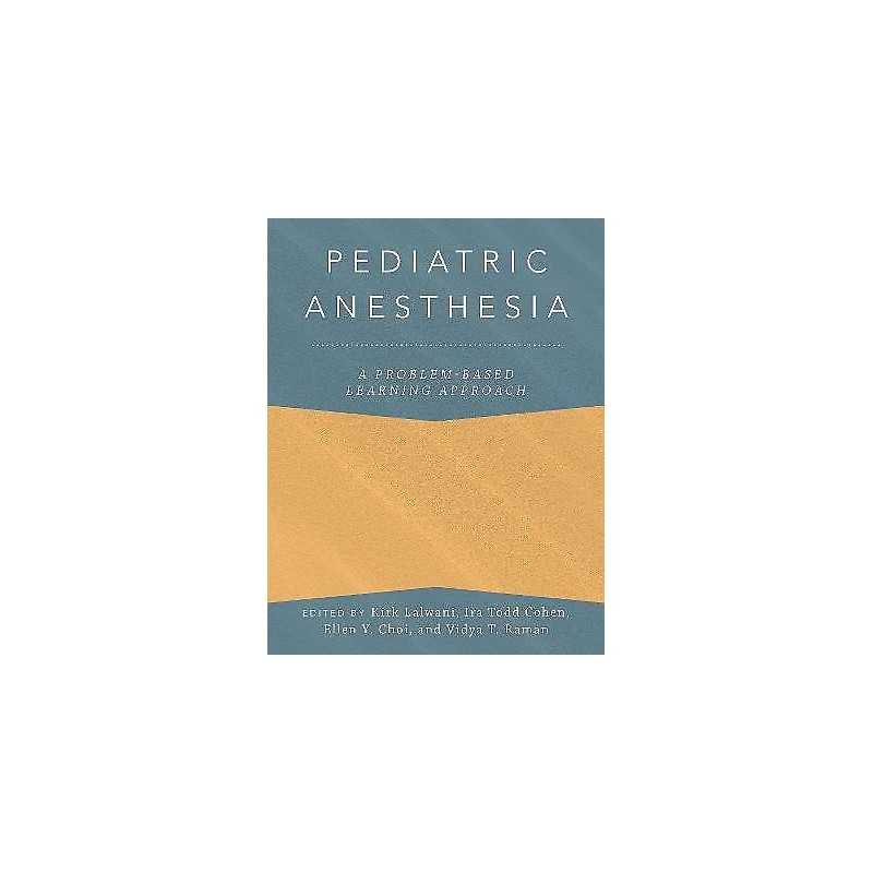 Pediatric Anesthesia: A Problem-Based Learning Approach - 9780190685157
