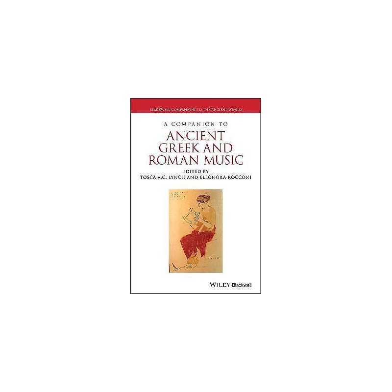 A Companion to Ancient Greek and Roman Music - 9781119275473