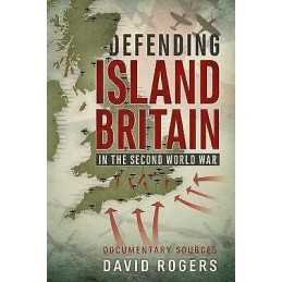 Defending Island Britain in the Second World War - 9781911512592