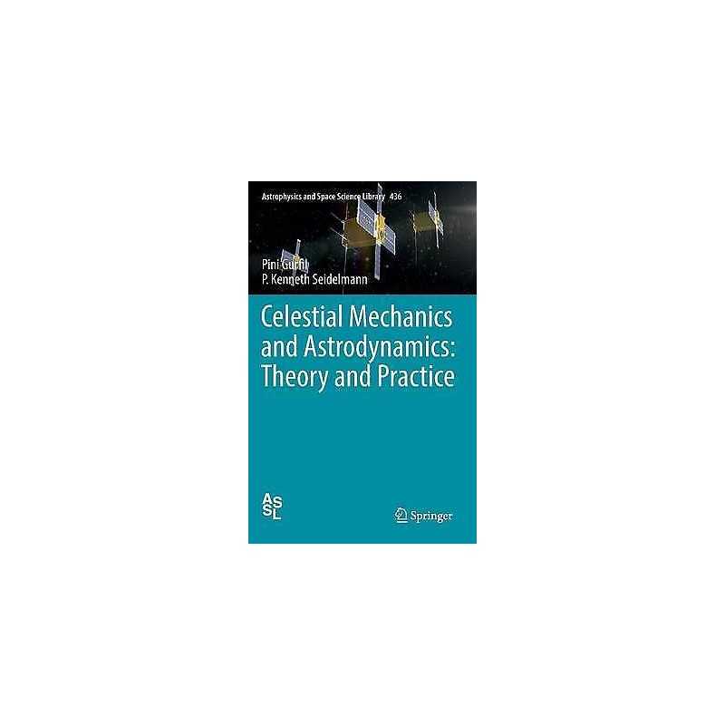 Celestial Mechanics and Astrodynamics: Theory and Practice - 9783662503683
