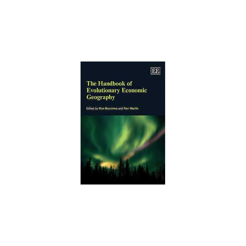 The Handbook of Evolutionary Economic Geography - 9781847204912