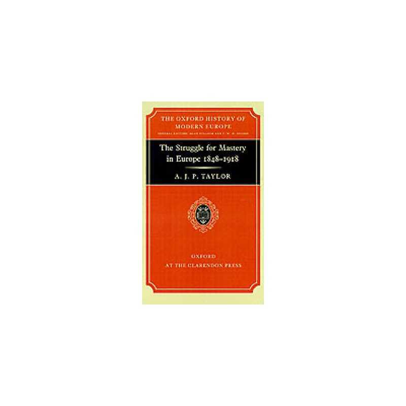 The Struggle for Mastery in Europe, 1848-1918 - 9780198221012