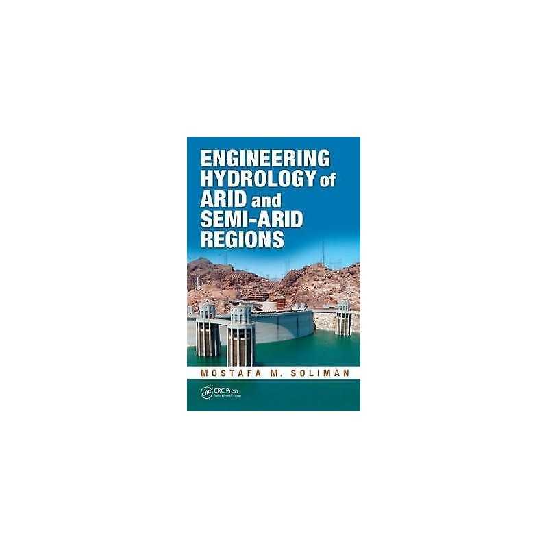 Engineering Hydrology of Arid and Semi-Arid Regions - 9781439815557
