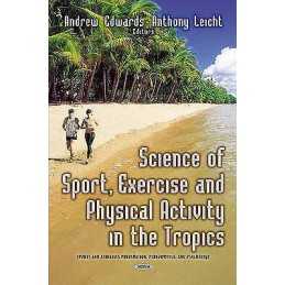 Science of Sport, Exercise & Physical Activity in the Tropics - 9781631177378