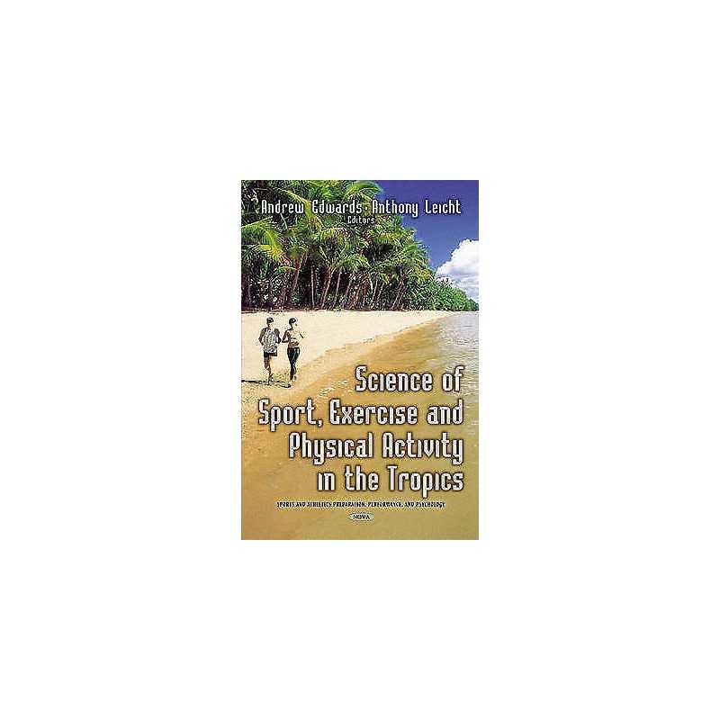 Science of Sport, Exercise & Physical Activity in the Tropics - 9781631177378