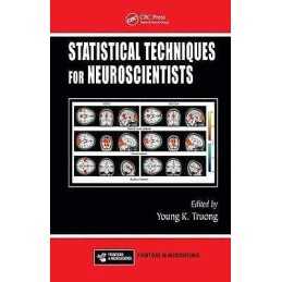 Statistical Techniques for Neuroscientists - 9781466566149
