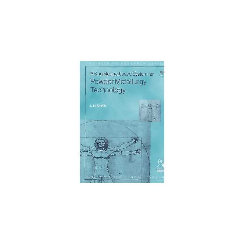 A Knowledge Based System for Powder Metallurgy Technology - 9781860584022