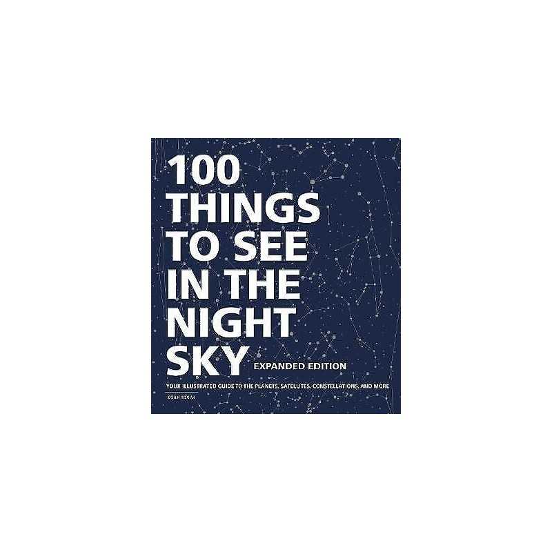 100 Things to See in the Night Sky, Expanded Edition - 9781507213810