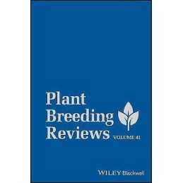 Plant Breeding Reviews, Volume 41 - 9781119414278