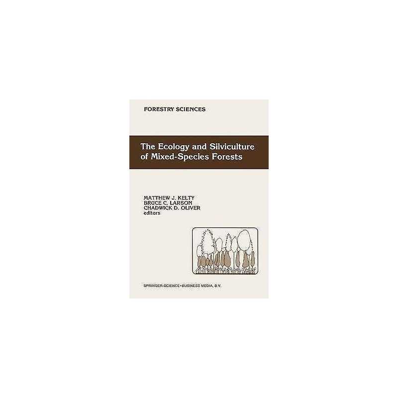 The Ecology and Silviculture of Mixed-Species Forests - 9789048141357