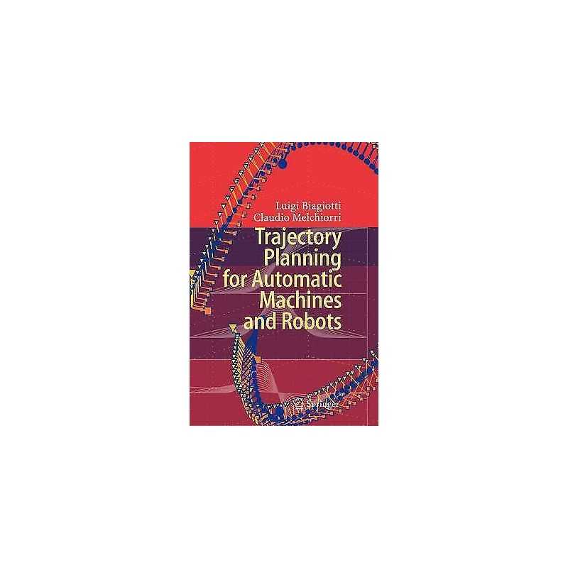 Trajectory Planning for Automatic Machines and Robots - 9783642099236
