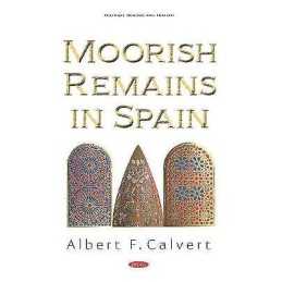 Moorish Remains in Spain - 9781536165104