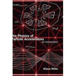 The Physics of Particle Accelerators - 9780198505501