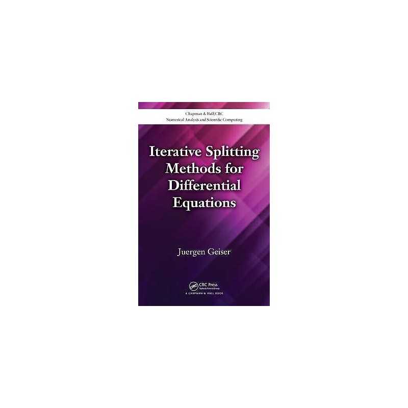 Iterative Splitting Methods for Differential Equations - 9781439869826