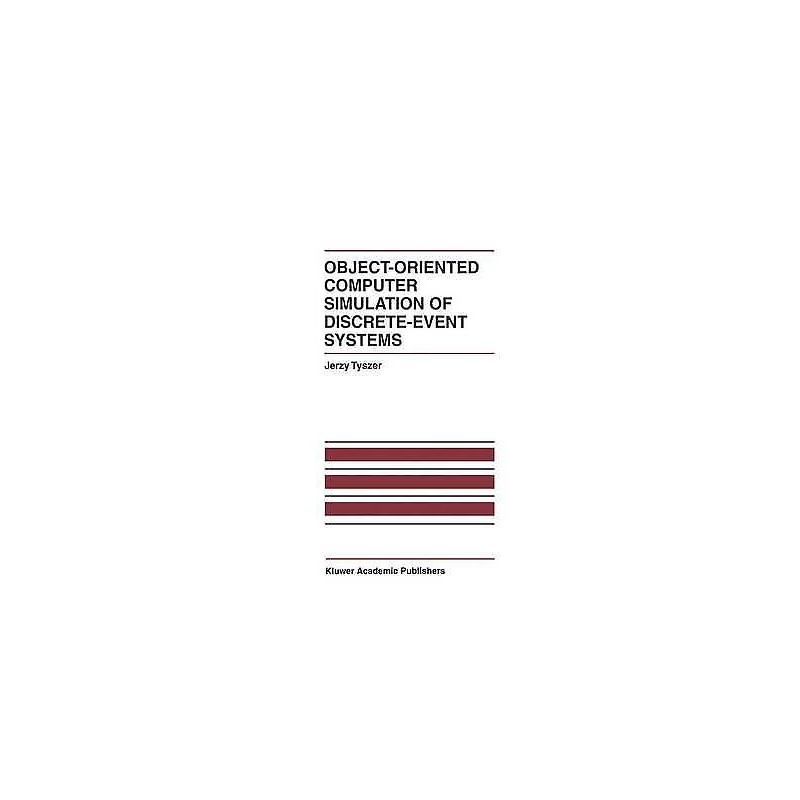 Object-Oriented Computer Simulation of Discrete-Event Systems - 9780792385066