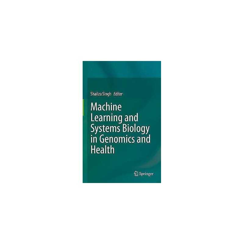 Machine Learning and Systems Biology in Genomics and Health - 9789811659928
