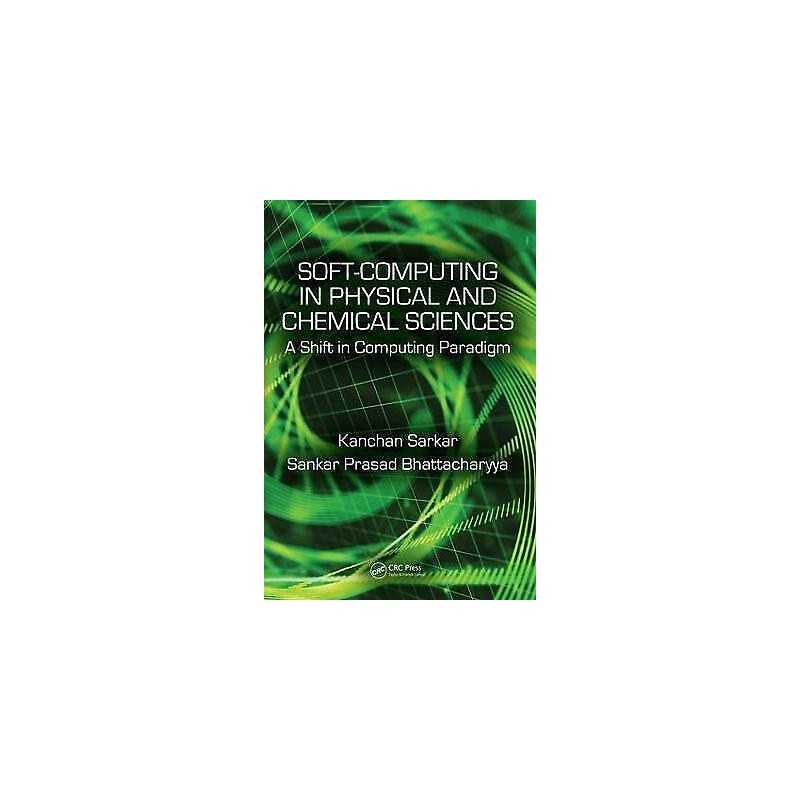Soft Computing in Chemical and Physical Sciences - 9781498755931