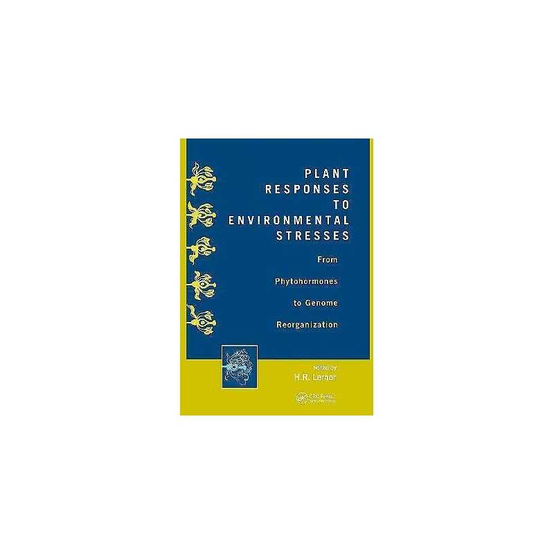 Plant Responses to Environmental Stresses - 9780824700447