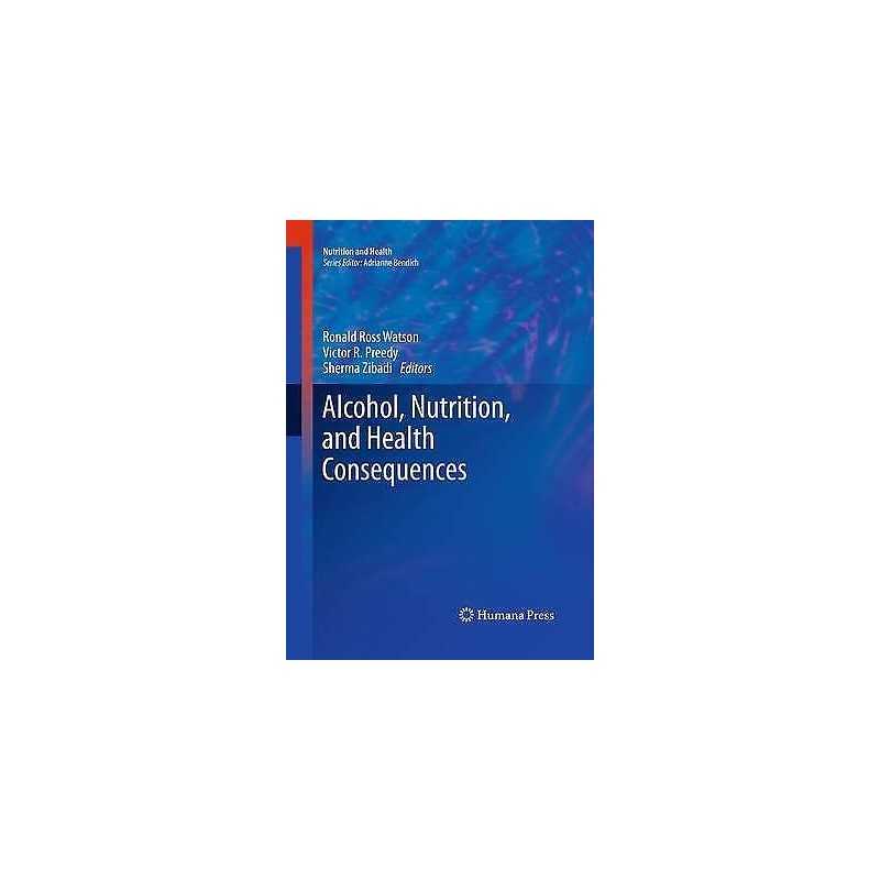 Alcohol, Nutrition, and Health Consequences - 9781493962839