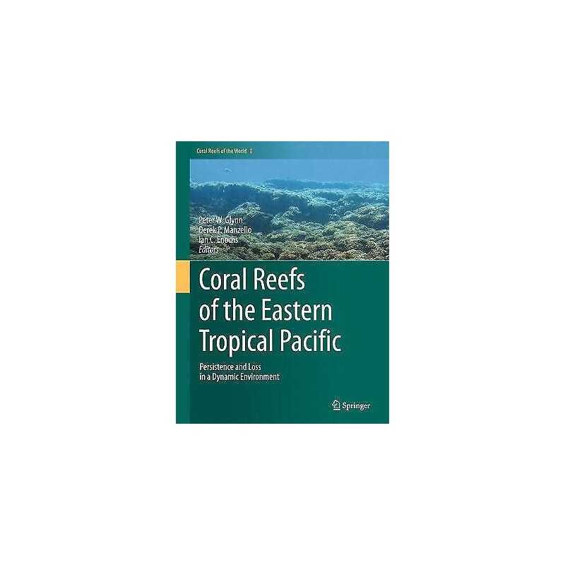 Coral Reefs of the Eastern Tropical Pacific - 9789401774987